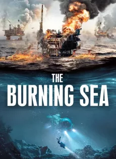 ดูหนัง The Burning Sea (2021) มหาวิบัติหายนะทะเลเพลิง ซับไทย เต็มเรื่อง | 9NUNGHD.COM