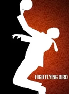 ดูหนัง High Flying Bird (2019) สุดเพดานฟ้า (ซับไทย) ซับไทย เต็มเรื่อง | 9NUNGHD.COM
