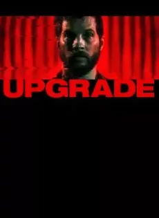 ดูหนัง Upgrade (2018) อัพเกรด ซับไทย เต็มเรื่อง | 9NUNGHD.COM
