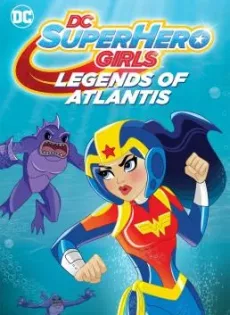 ดูหนัง DC Super Hero Girls Legends of Atlantis (2018) ซับไทย เต็มเรื่อง | 9NUNGHD.COM