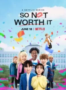 ดูหนัง So Not Worth It (2021) วัยใสๆ หัวใจสุดเปิ่น ซับไทย เต็มเรื่อง | 9NUNGHD.COM