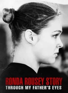 ดูหนัง Through My Father’s Eyes: The Ronda Rousey Story (2019) บรรยายไทย ซับไทย เต็มเรื่อง | 9NUNGHD.COM