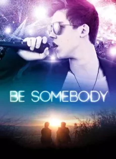 ดูหนัง Be Somebody (2016) เป็นคนตรง ซับไทย เต็มเรื่อง | 9NUNGHD.COM
