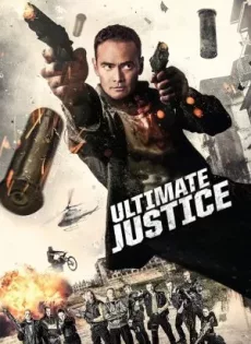 ดูหนัง Ultimate Justice (2017) พากย์ไทย ซับไทย เต็มเรื่อง | 9NUNGHD.COM