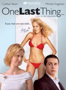 One Last Thing (2005) ขอแซ่บแสบครั้งสุดท้าย