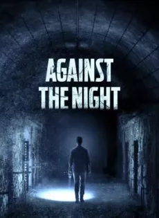 ดูหนัง Against the Night (2017) มันมาตอนมึด ซับไทย เต็มเรื่อง | 9NUNGHD.COM