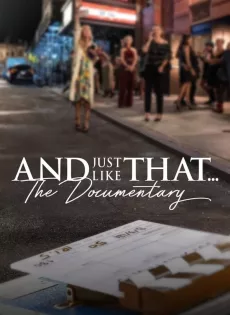 ดูหนัง And Just Like That the Documentary (2022) แอนด์จัสต์ไลก์แดต…เรื่องราวเบื้องหลัง ซับไทย เต็มเรื่อง | 9NUNGHD.COM