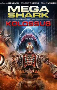Mega Shark vs Kolossus (2015) ฉลามยักษ์ปะทะหุ่นพิฆาตล้างโลก