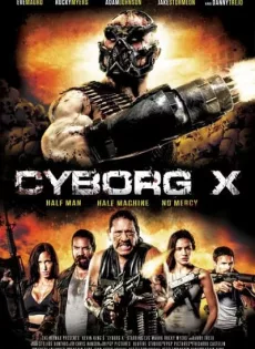 ดูหนัง Cyborg X (2016) ไซบอร์ก X สงครามถล่มทัพจักรกล ซับไทย เต็มเรื่อง | 9NUNGHD.COM