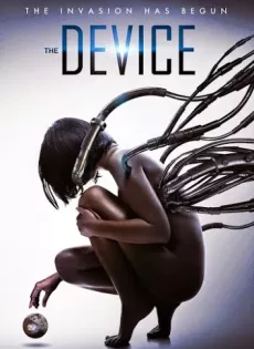 ดูหนัง The Device (2014) มนุษย์กลายพันธุ์ เครื่องจักรมรณะ ซับไทย เต็มเรื่อง | 9NUNGHD.COM