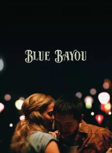ดูหนัง Blue Bayou (2021) บรรยายไทย ซับไทย เต็มเรื่อง | 9NUNGHD.COM