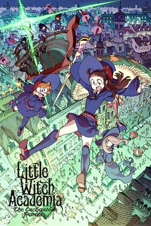 Little Witch Academia The Enchanted Parade (2015) โรงเรียนเวทมนตร์แม่มดน้อยฝึกหัด: พาเหรดแห่งเวทมนตร์ (ซับไทย)
