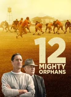 ดูหนัง 12 Mighty Orphans (2021) 12 ผู้เกรียงไกรแห่งไมตี้ไมต์ส ซับไทย เต็มเรื่อง | 9NUNGHD.COM
