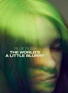 ดูหนัง Billie Eilish The World’s a Little Blurry (2021) ซับไทย เต็มเรื่อง | 9NUNGHD.COM