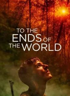 ดูหนัง To the Ends of the World (2018) บรรยายไทย ซับไทย เต็มเรื่อง | 9NUNGHD.COM