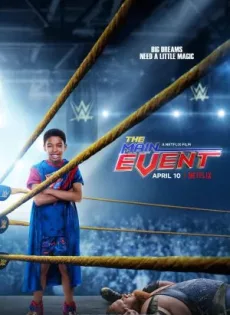 ดูหนัง The Main Events (2020) หนุ่มน้อยเจ้าสังเวียน WWE ซับไทย เต็มเรื่อง | 9NUNGHD.COM