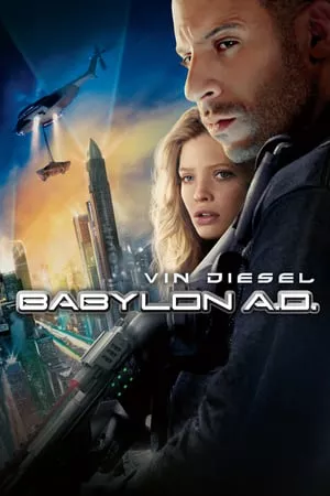 Babylon A.D. (2008) บาบิลอน เอ.ดี. ภารกิจดุ กุมชะตาโลก