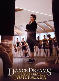 ดูหนัง Dance Dreams Hot Chocolate Nutcracker (2020) | Netflix ซับไทย เต็มเรื่อง | 9NUNGHD.COM