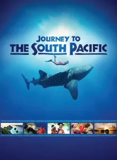 ดูหนัง Journey to the South Pacific (2013) สารคดี IMAX 2013 ซับไทย เต็มเรื่อง | 9NUNGHD.COM