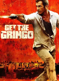 ดูหนัง Get The Gringo (2012) คนมหากาฬระอุ ซับไทย เต็มเรื่อง | 9NUNGHD.COM