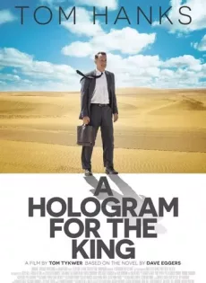 ดูหนัง A Hologram For The King (2016) ผู้ชาย หัวใจไม่หยุดฝัน ซับไทย เต็มเรื่อง | 9NUNGHD.COM