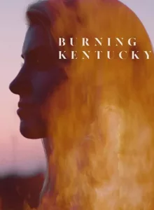 Burning Kentucky (2019) เบิร์นนิ่ง เคนทักกี้
