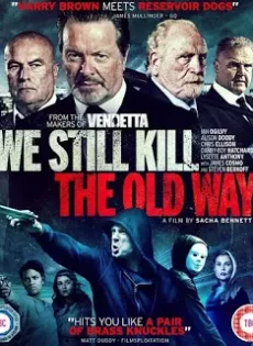 ดูหนัง We Still Kill the Old Way (2014) มาเฟียขย้ำนักเลง ซับไทย เต็มเรื่อง | 9NUNGHD.COM