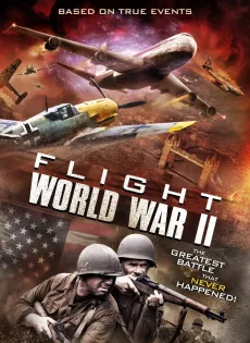 ดูหนัง Flight World War II (2015) บินทะลุเวลาสงครามโลก ซับไทย เต็มเรื่อง | 9NUNGHD.COM