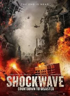 ดูหนัง Shockwave: Countdown to Disaster (2017) บรรยายไทย ซับไทย เต็มเรื่อง | 9NUNGHD.COM