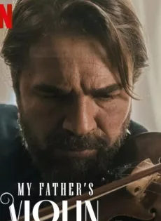 ดูหนัง My Father’s Violin (2022) ไวโอลินของพ่อ ซับไทย เต็มเรื่อง | 9NUNGHD.COM