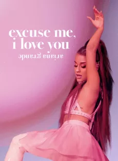 ดูหนัง Ariana Grande Excuse Me, I Love You (2020) อารีอานา กรานเด ซับไทย เต็มเรื่อง | 9NUNGHD.COM