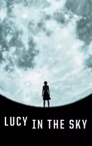 Lucy in the Sky (2019)  ลูซี่ในท้องฟ้า