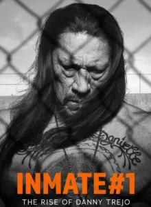 Inmate #1 The Rise of Danny Trejo (2019) นักโทษหมายเลขหนึ่ง เส้นทางชีวิตของแดนนี่ เทรโฮ