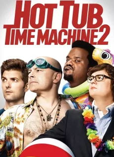 ดูหนัง Hot Tub Time Machine 2 (2015) สี่เกลอเจาะเวลาป่วนอดีต ซับไทย เต็มเรื่อง | 9NUNGHD.COM