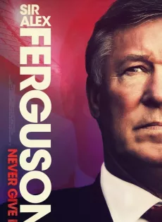 ดูหนัง Sir Alex Ferguson Never Give In (2021) ซับไทย เต็มเรื่อง | 9NUNGHD.COM