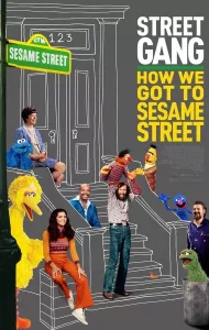 Street Gang: How We Got to Sesame Street (2021) แก๊งสตรีท: เรามาถึงเซซามี สตรีทได้ยังไง