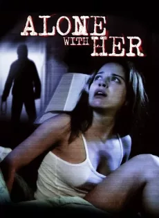 ดูหนัง Alone with Her (2006) ส่อง ซับไทย เต็มเรื่อง | 9NUNGHD.COM