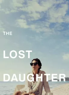ดูหนัง The Lost Daughter (2021) ลูกสาวที่สาบสูญ ซับไทย เต็มเรื่อง | 9NUNGHD.COM