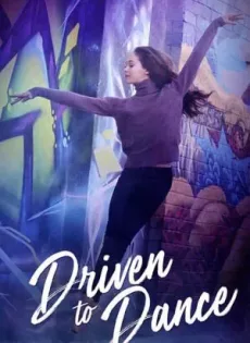 ดูหนัง Driven to Dance (2018) เส้นทางสู่การเต้นรำ ซับไทย เต็มเรื่อง | 9NUNGHD.COM