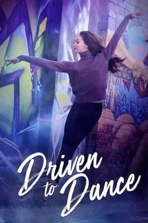 Driven to Dance (2018) เส้นทางสู่การเต้นรำ