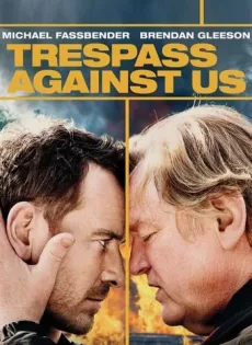 ดูหนัง Trespass Against Us (2016) ปล้น แยก แตก หัก ซับไทย เต็มเรื่อง | 9NUNGHD.COM