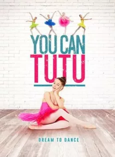 ดูหนัง You Can Tutu (2017) ซับไทย เต็มเรื่อง | 9NUNGHD.COM