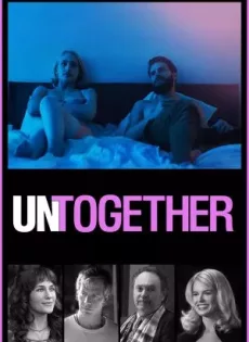 ดูหนัง Untogether (2018) รวมกันเราอยู่ ซับไทย เต็มเรื่อง | 9NUNGHD.COM