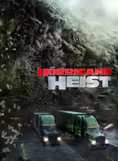 ดูหนัง The Hurricane Heist (2018) ปล้นเร็วฝ่าโคตรพายุ ซับไทย เต็มเรื่อง | 9NUNGHD.COM
