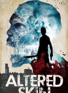 ดูหนัง Altered Skin (2019) ซับไทย เต็มเรื่อง | 9NUNGHD.COM