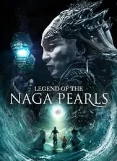 ดูหนัง Legend of the Naga Pearls (2017) อภินิหารตำนานมุกนาคี ซับไทย เต็มเรื่อง | 9NUNGHD.COM