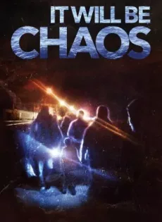 ดูหนัง It Will be Chaos (2018) บรรยายไทย ซับไทย เต็มเรื่อง | 9NUNGHD.COM