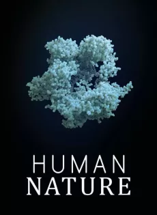 ดูหนัง Human Nature (2019) มนุษย์ ธรรมชาติหรือดัดแปลง ซับไทย เต็มเรื่อง | 9NUNGHD.COM
