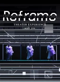 ดูหนัง Reframe THEATER EXPERIENCE with you (2020) คอนเสิร์ตผ่านจอ ซับไทย เต็มเรื่อง | 9NUNGHD.COM