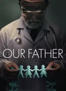 ดูหนัง Our Father (2022) พ่อของเรา ซับไทย เต็มเรื่อง | 9NUNGHD.COM